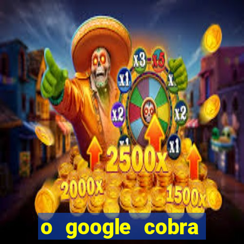 o google cobra taxa de saque de jogos